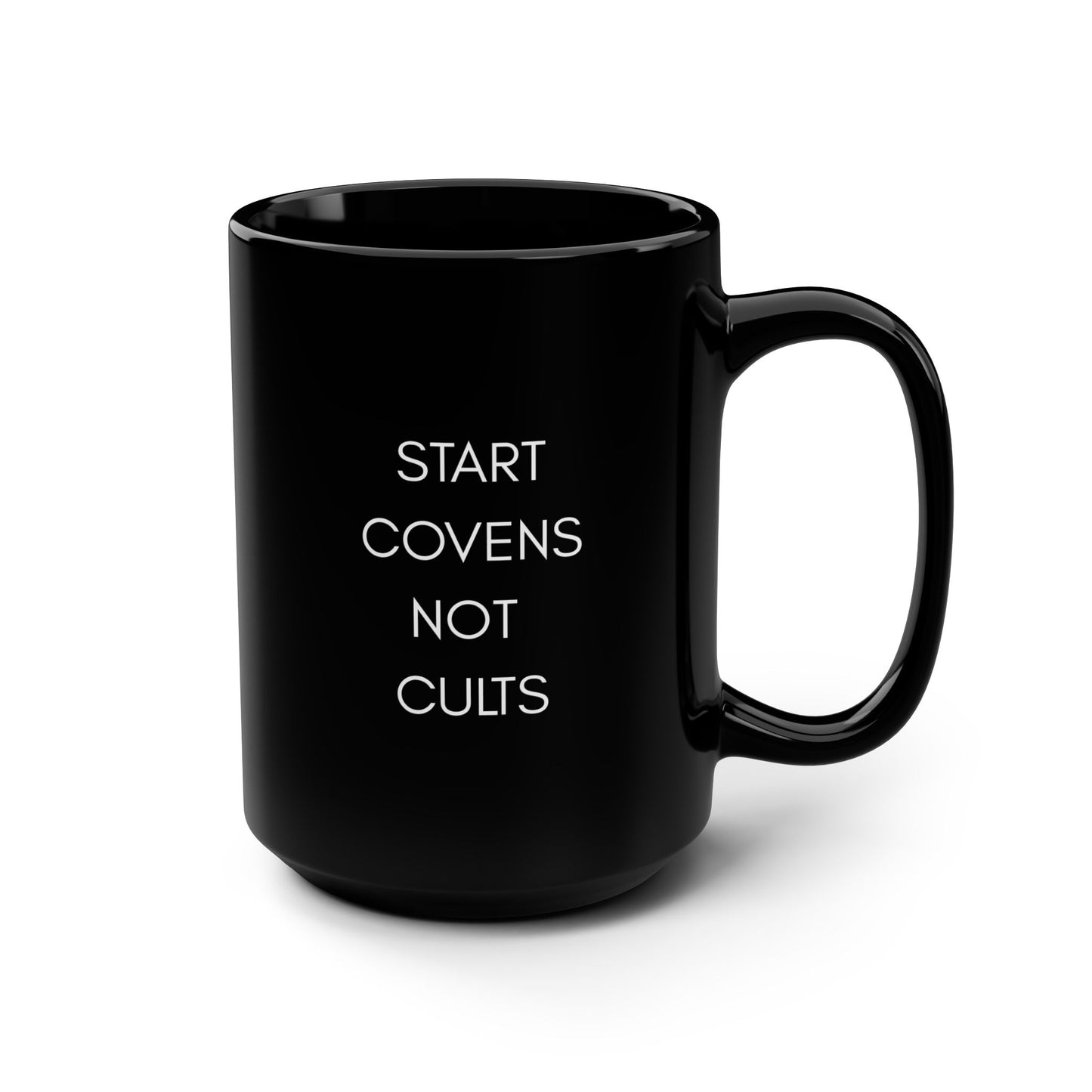 "Start Covens Not Cults" – 15oz Black Mug