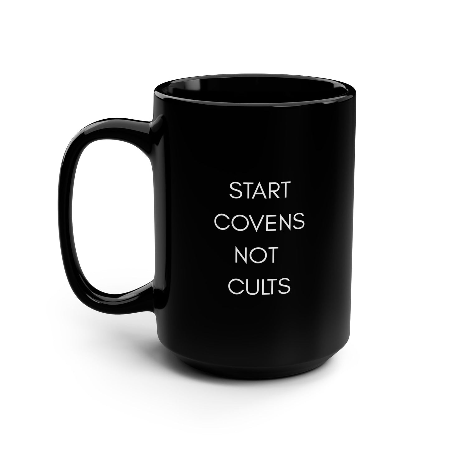 "Start Covens Not Cults" – 15oz Black Mug
